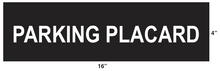 Load image into Gallery viewer, 4 &quot; RESERVED &quot;   PARKING PLACARDS  4&quot; X 16&quot; 9/23